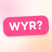 Would You Rather?
