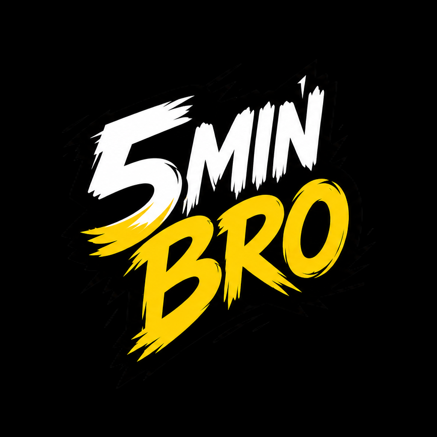 5 Min Bro