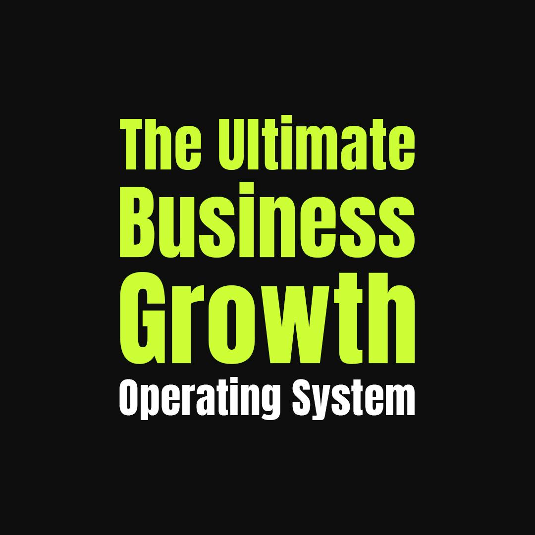 The Ultimate Business Growth System