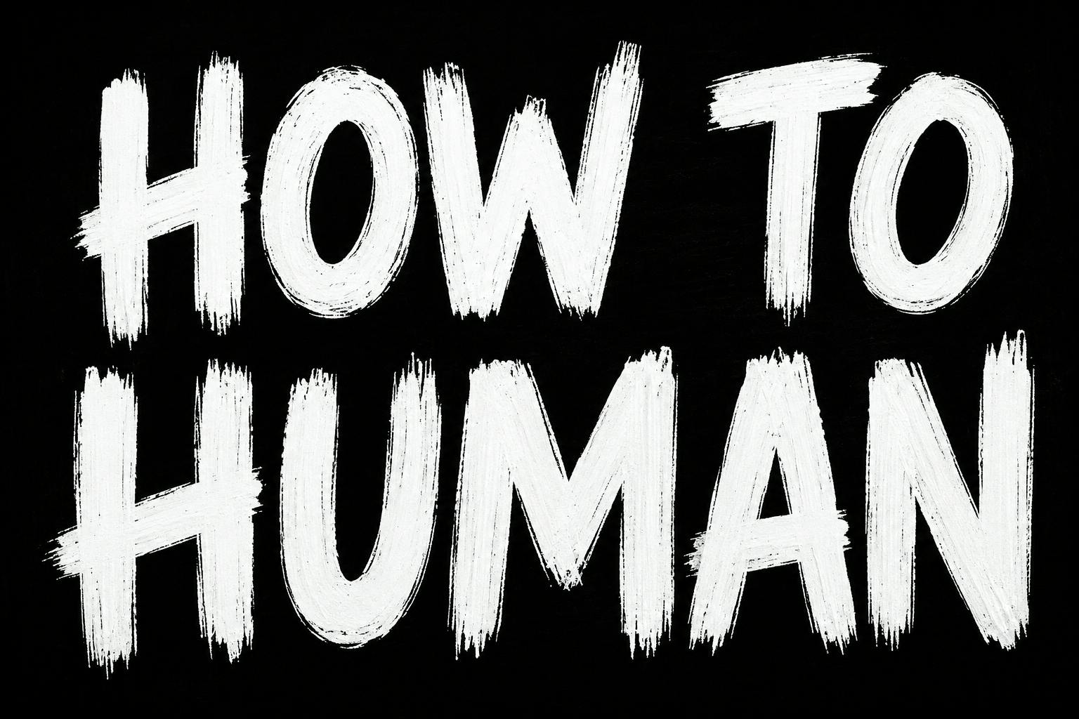 How To Human